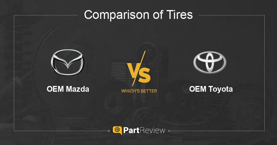 Comparison of tires OEM Mazda and OEM Toyota