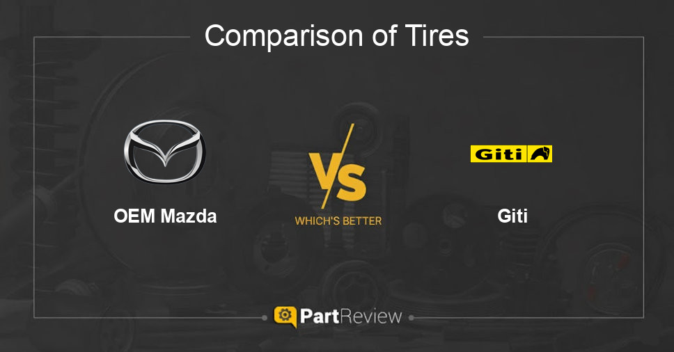 Comparison of tires OEM Mazda and Giti