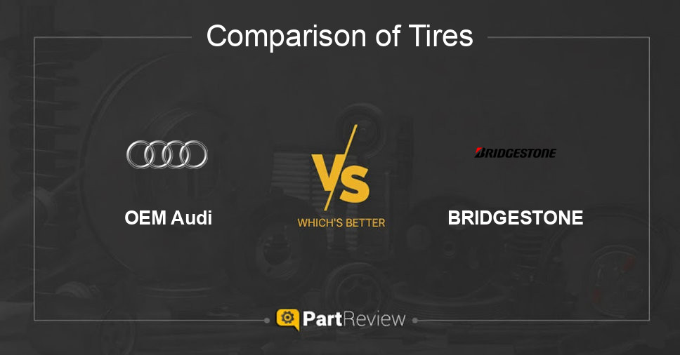 Comparison of tires OEM Audi and BRIDGESTONE