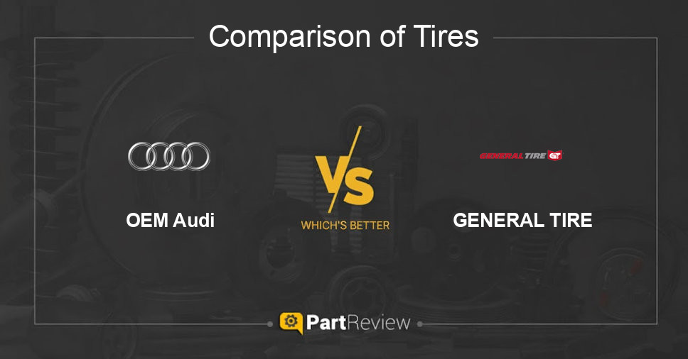 Comparison of tires OEM Audi and GENERAL TIRE