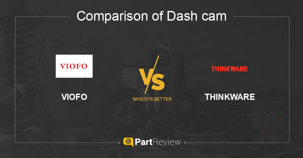 Comparison of dash cam VIOFO and THINKWARE