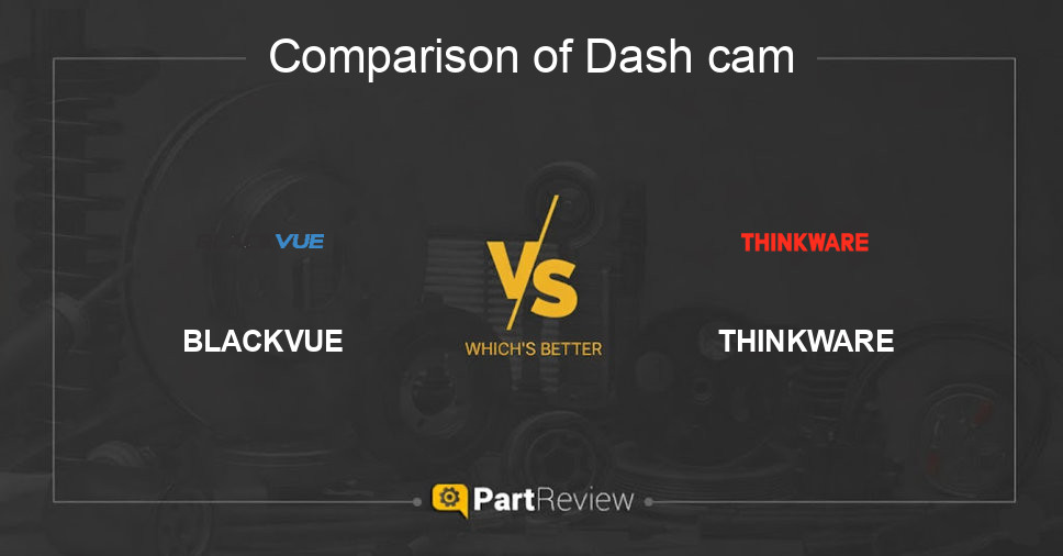 Comparison of dash cam BLACKVUE and THINKWARE