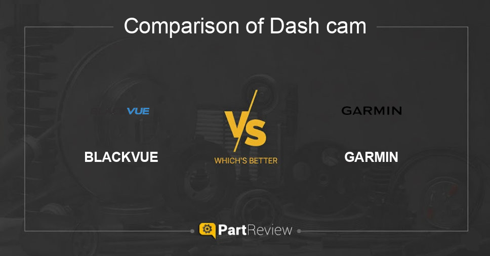 Comparison of dash cam BLACKVUE and GARMIN