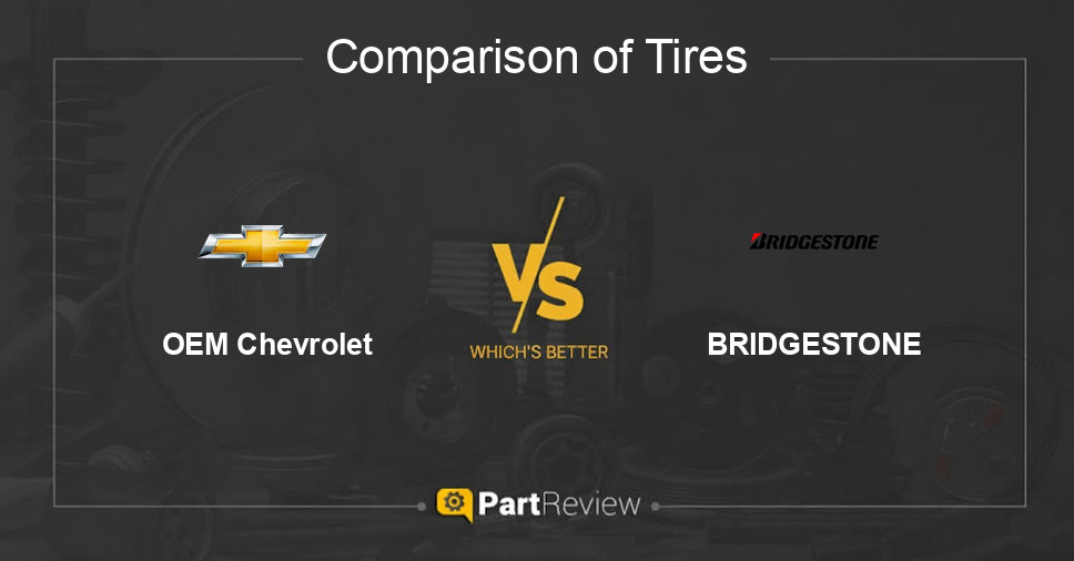 Comparison of tires OEM Chevrolet and BRIDGESTONE
