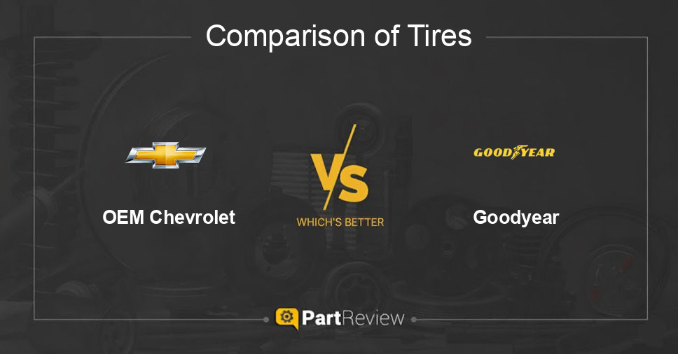 Comparison of tires OEM Chevrolet and Goodyear