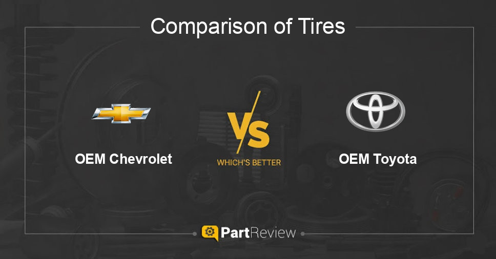 Comparison of tires OEM Chevrolet and OEM Toyota