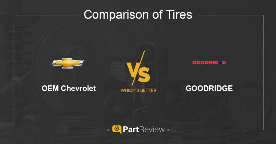 Comparison of tires OEM Chevrolet and GOODRIDGE
