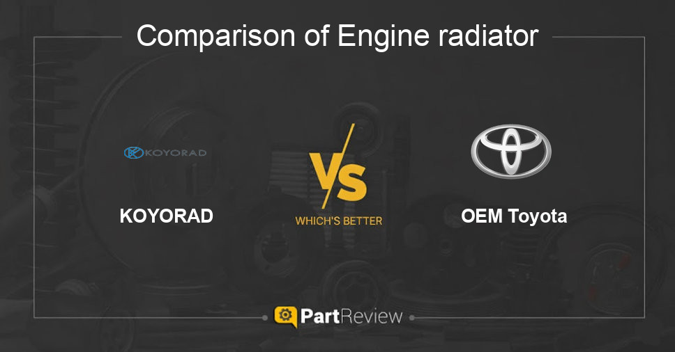 Comparison of engine radiator KOYORAD and OEM Toyota
