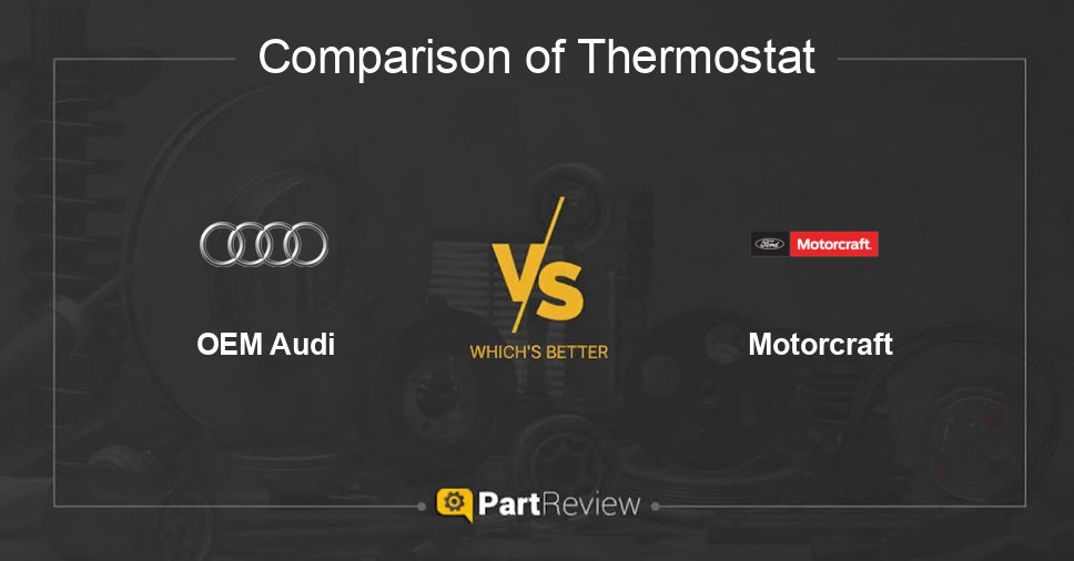 Comparison of thermostat OEM Audi and Motorcraft
