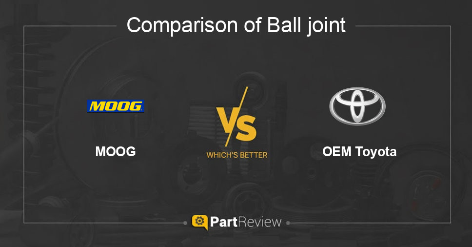 Comparison of ball joint MOOG and OEM Toyota