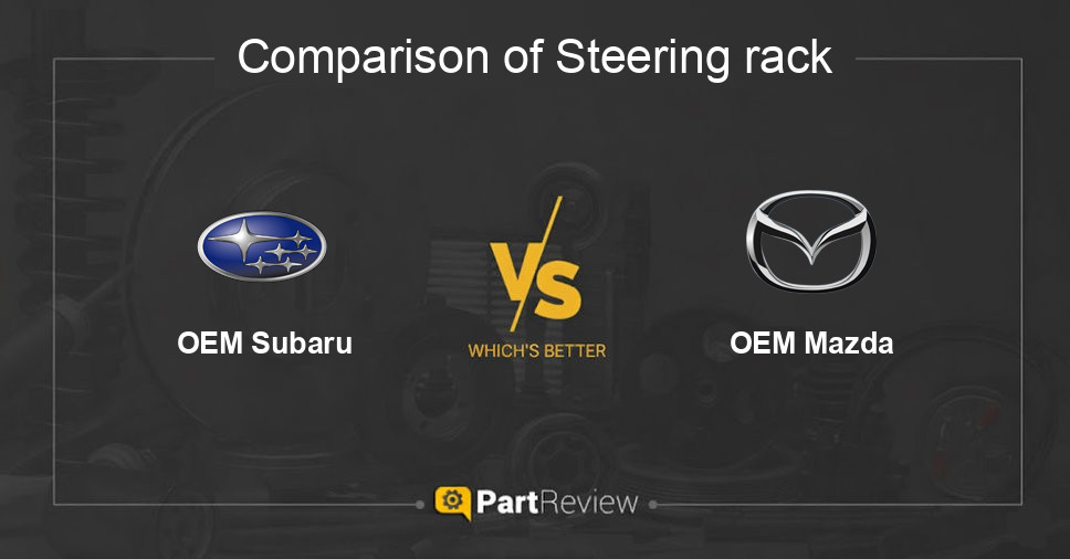 Comparison of steering rack OEM Subaru and OEM Mazda