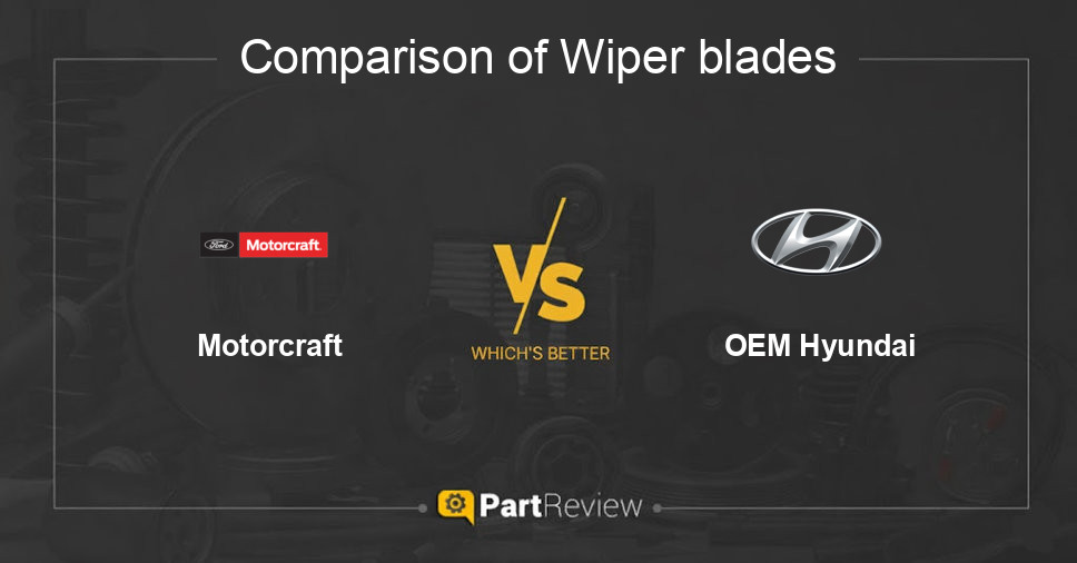 Comparison of wiper blades Motorcraft and OEM Hyundai