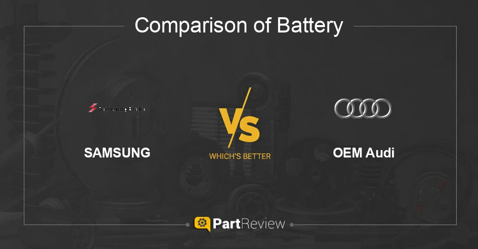 Comparison of battery SAMSUNG and OEM Audi