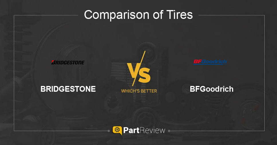 Comparison of tires BRIDGESTONE and BFGoodrich