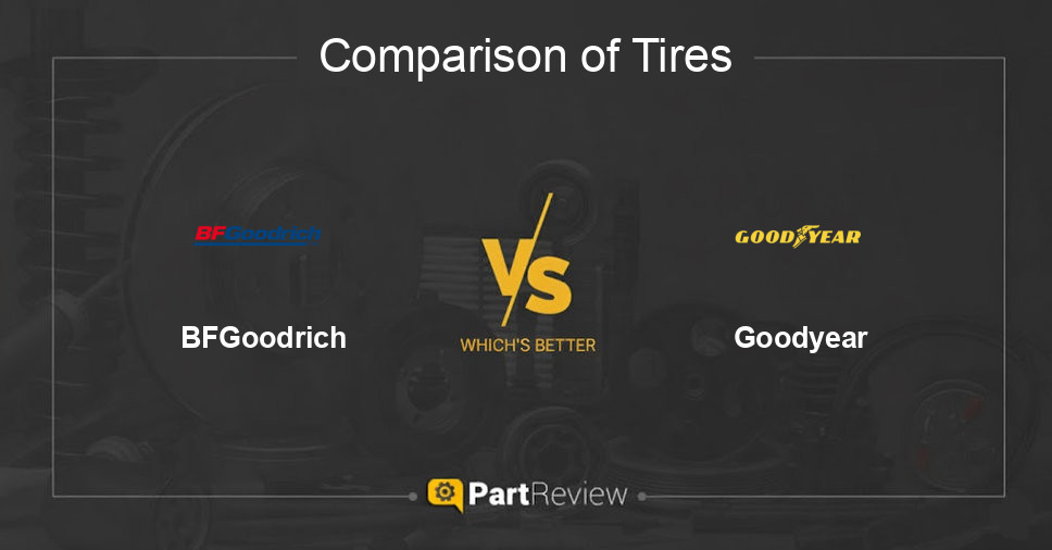 Comparison of tires BFGoodrich and Goodyear